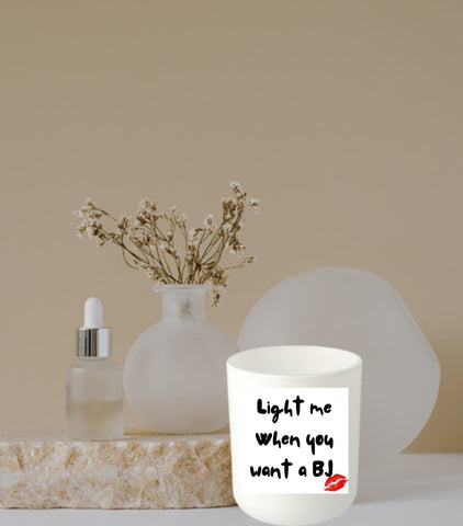 Light me when you want a bj