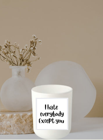 I hate everybody except you