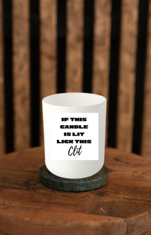 If this candle is lit lick this clit